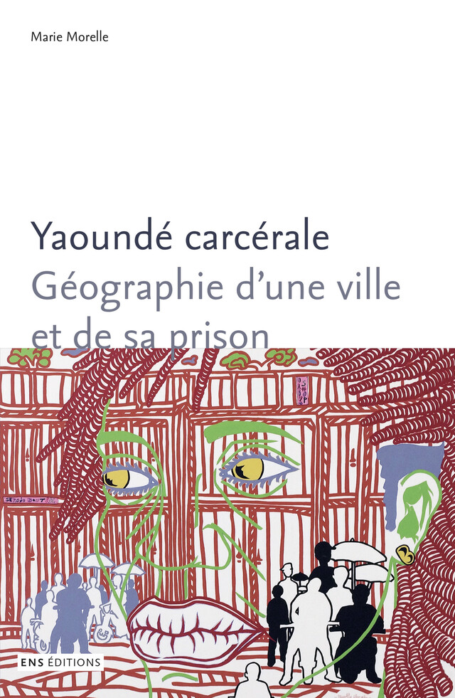 Yaoundé carcérale - Marie Morelle - ENS Éditions