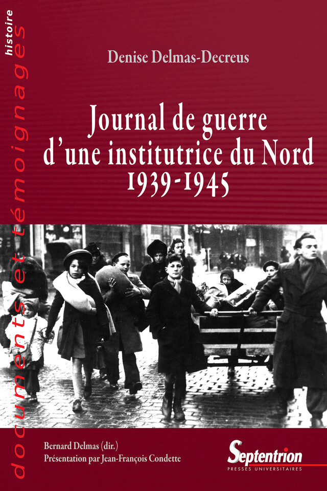Journal de guerre d’une institutrice du Nord 1939-1945 - Denise Delmas-Decreus - Presses Universitaires du Septentrion