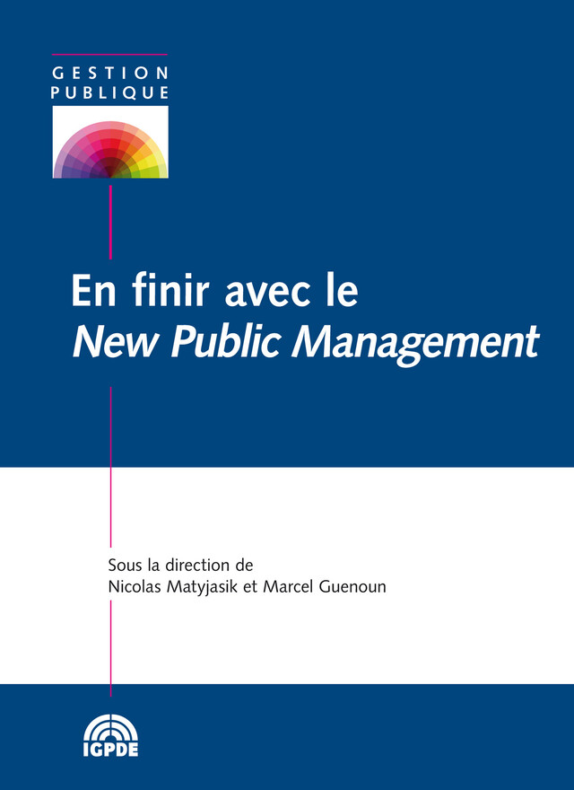 En finir avec le New Public Management -  - Institut de la gestion publique et du développement économique