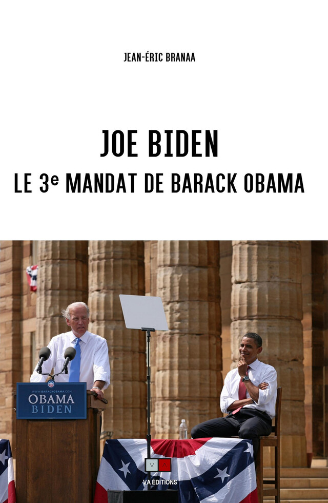 JOE BIDEN - Jean-Eric Branaa - VA Editions