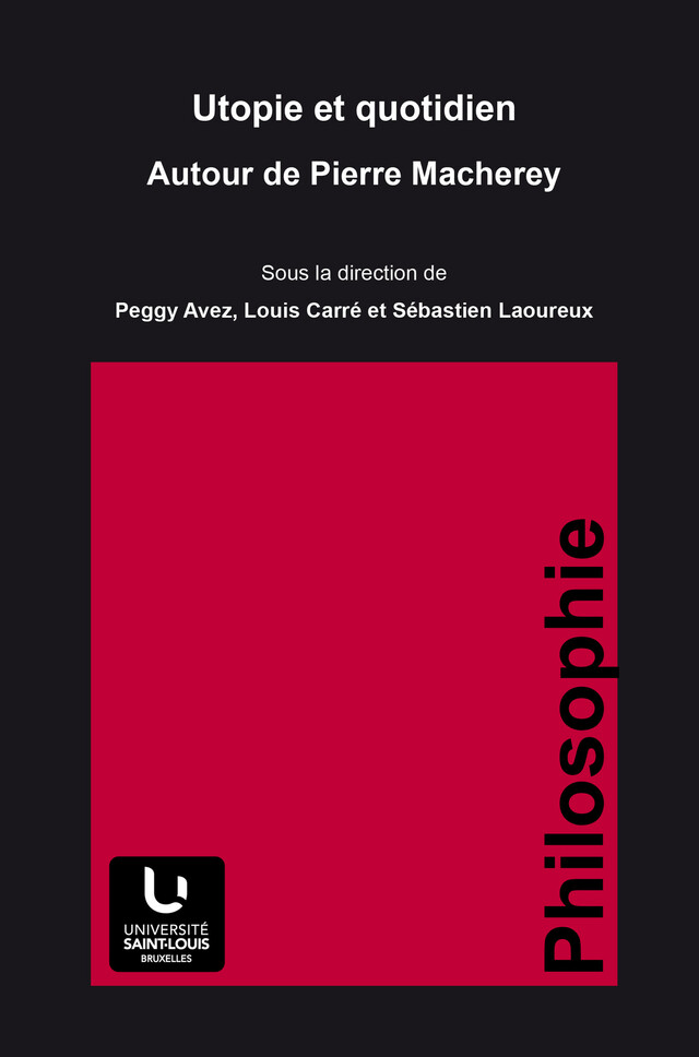 Utopie et quotidien. Autour de Pierre Macherey -  - Presses de l’Université Saint-Louis