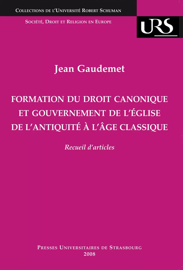 Formation du droit canonique et gouvernement de l’Église de l’Antiquité à l’âge classique - Jean Gaudemet - Presses universitaires de Strasbourg