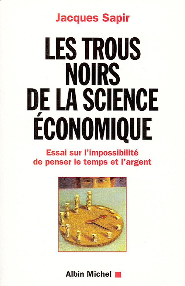 Les Trous noirs de la science économique - Jacques Sapir - Albin Michel