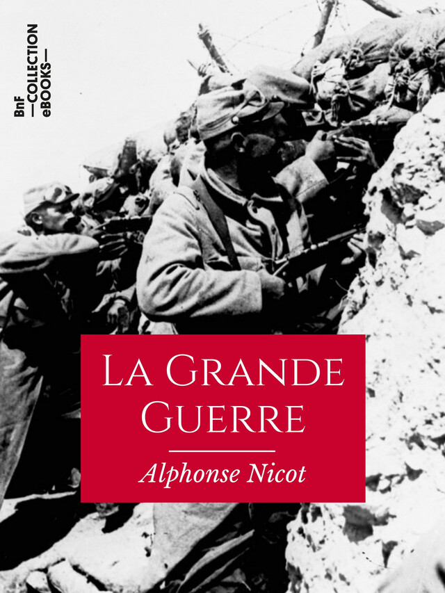 La Grande Guerre - Alphonse Nicot - BnF collection ebooks