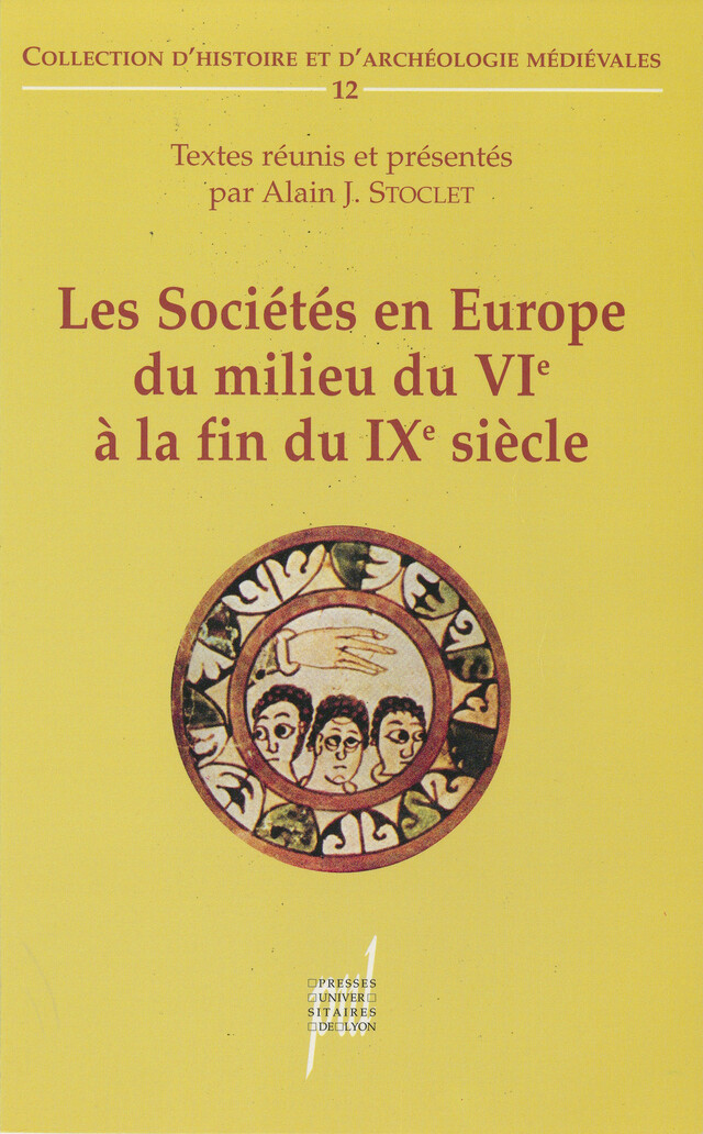 Les Sociétés en Europe du milieu du VIe siècle à la fin du IXe siècle -  - Presses universitaires de Lyon
