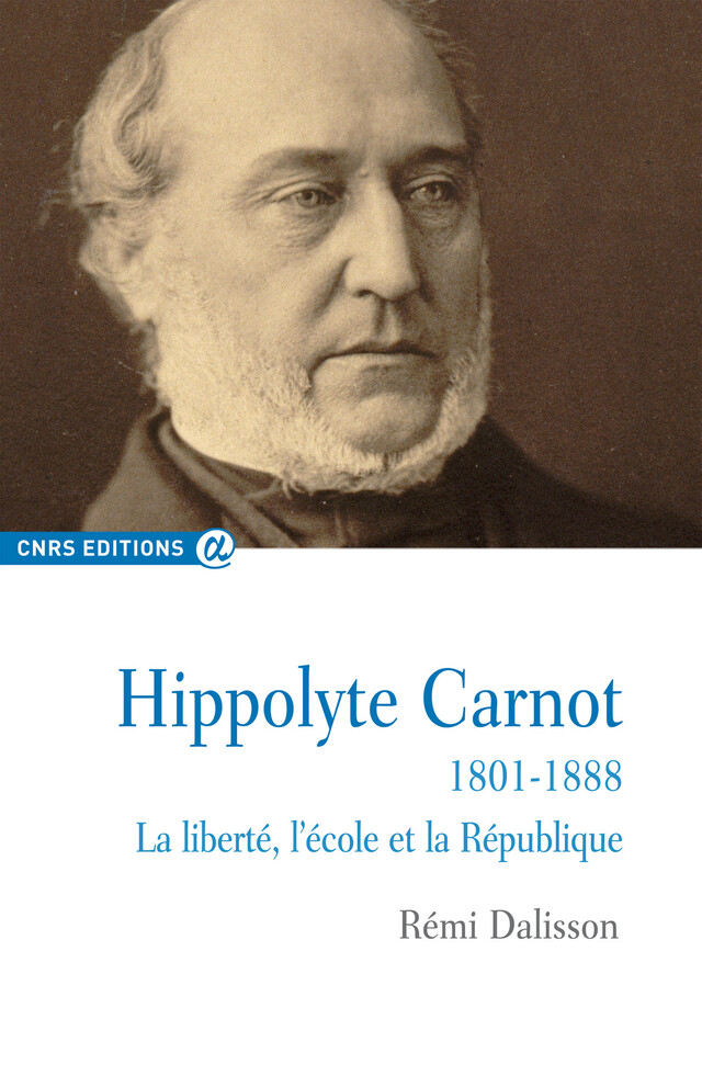 Hippolyte Carnot - 1801-1888 - Rémi Dalisson - CNRS Éditions via OpenEdition