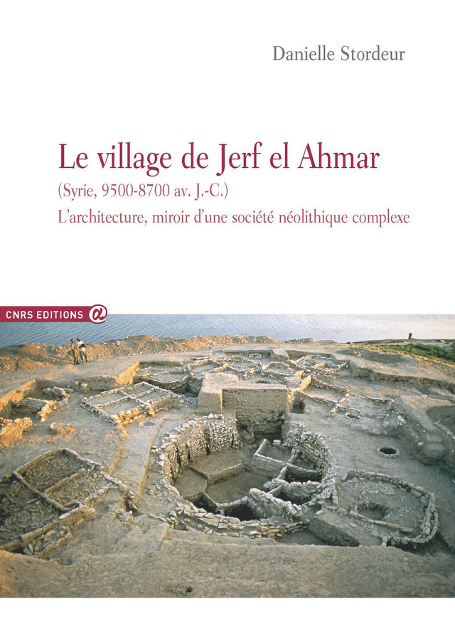 Le village de Jerf el Ahmar (Syrie, 9500-8700 av. J.-C.) - Danielle Stordeur - CNRS Éditions via OpenEdition