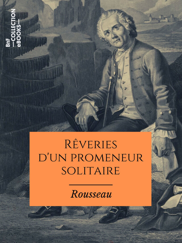 Rêveries d'un promeneur solitaire - Jean-Jacques Rousseau - BnF collection ebooks