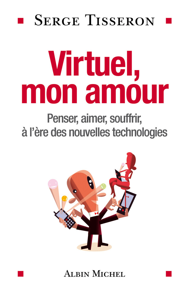 Virtuel, mon amour - Serge Tisseron - Albin Michel