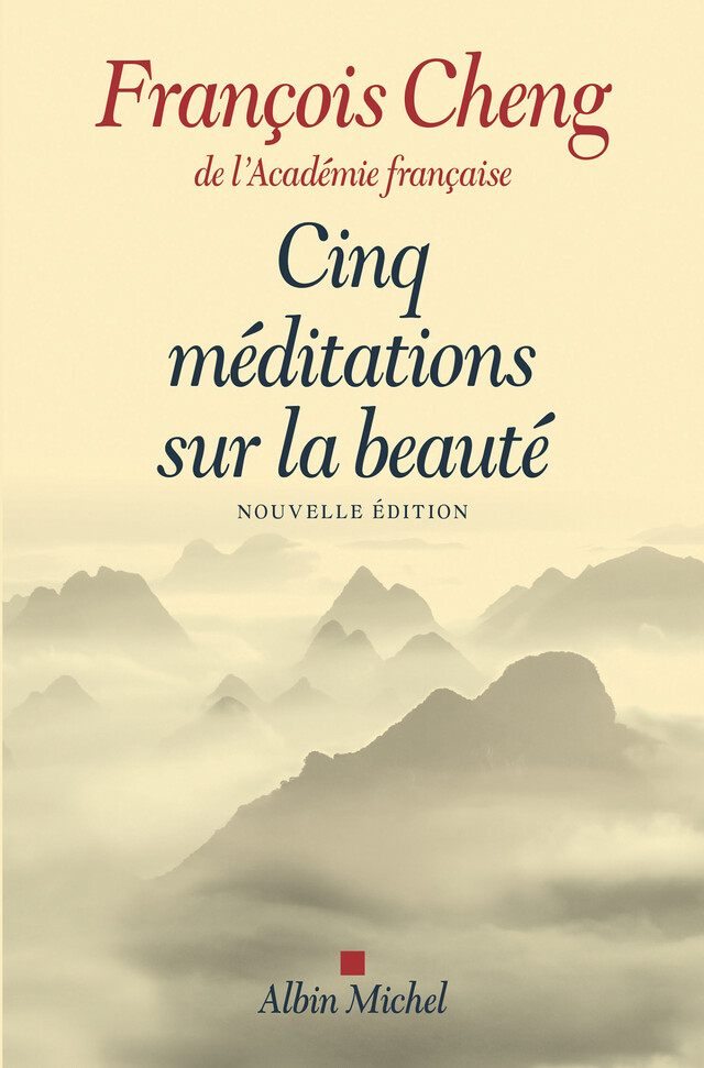Cinq méditations sur la beauté - François Cheng - Albin Michel