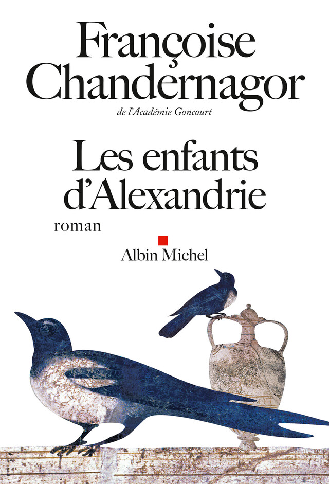 Les Enfants d'Alexandrie - Françoise Chandernagor - Albin Michel