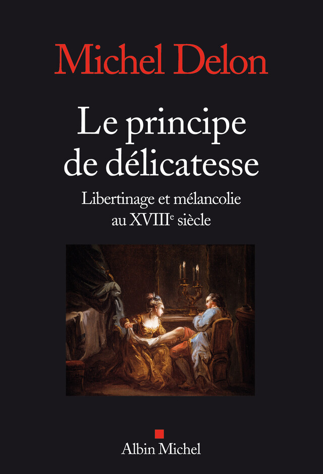 Le Principe de délicatesse - Michel Delon - Albin Michel