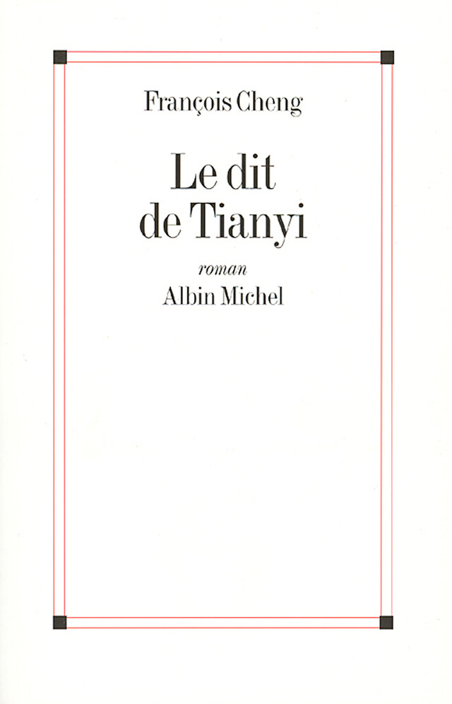 Le Dit de Tianyi - François Cheng - Albin Michel