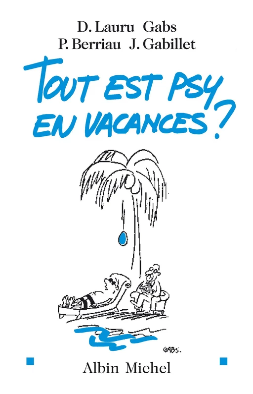 Tout est psy en vacances ? - Didier Lauru, Janine Gabillet, Patricia Berriau - Albin Michel