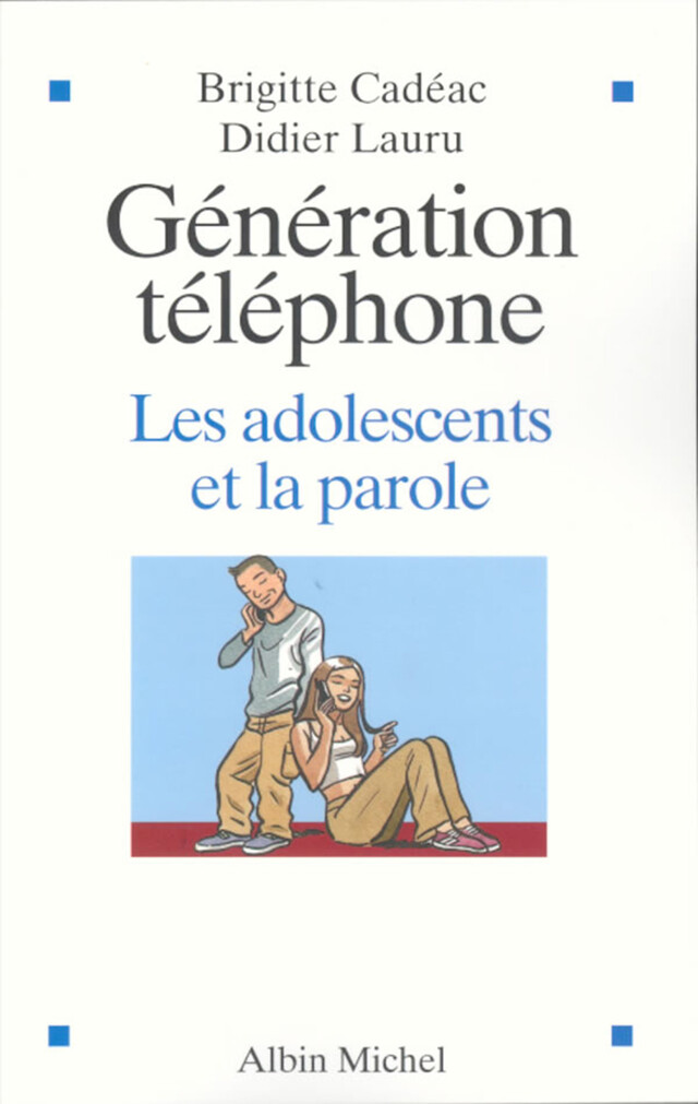 Génération téléphone - Brigitte Cadéac, Didier Lauru - Albin Michel
