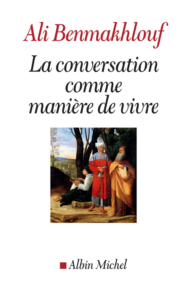La Conversation comme manière de vivre - Ali Benmakhlouf - Albin Michel