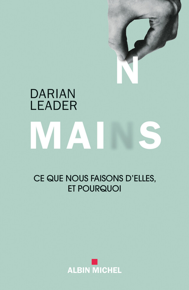 Mains - Darian Leader - Albin Michel