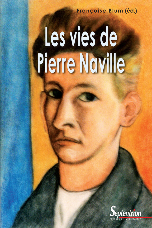 Les vies de Pierre Naville -  - Presses Universitaires du Septentrion