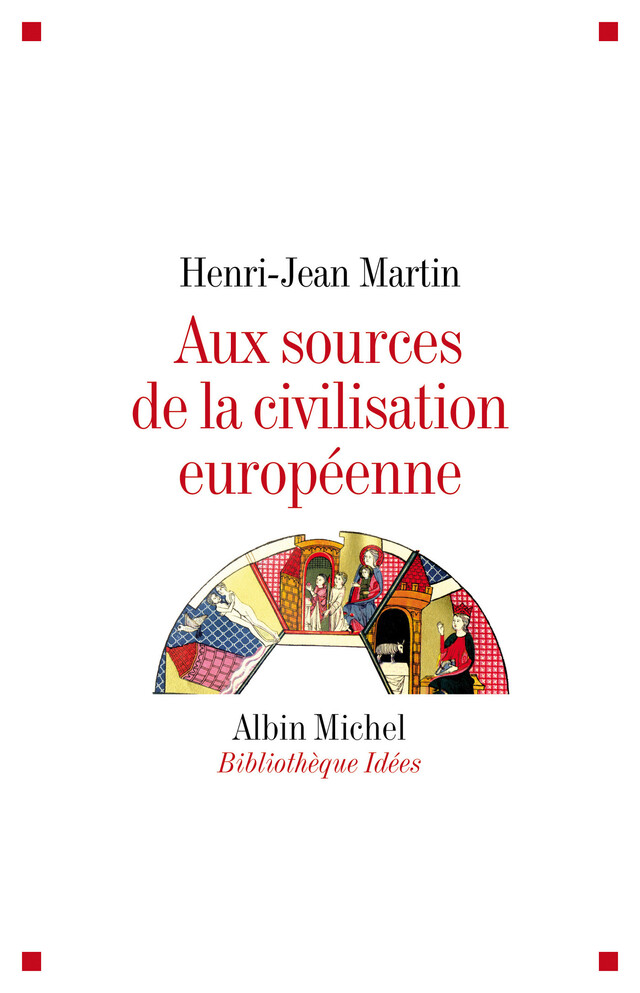 Aux sources de la civilisation européenne - Henri-Jean Martin - Albin Michel