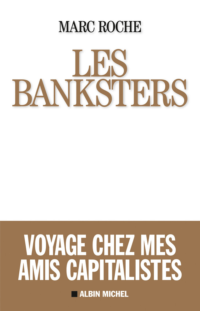 Les Banksters - Marc Roche - Albin Michel
