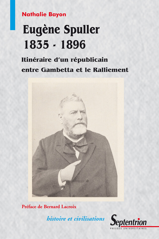 Eugène Spuller 1835-1896 - Nathalie Bayon - Presses Universitaires du Septentrion