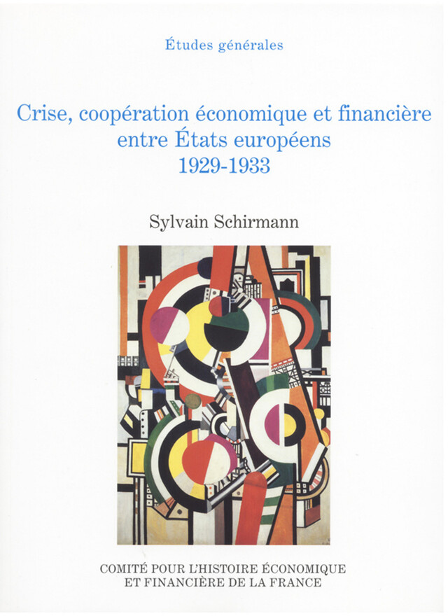 Crise, coopération économique et financière entre États européens, 1929-1933 - Sylvain Schirmann - Institut de la gestion publique et du développement économique