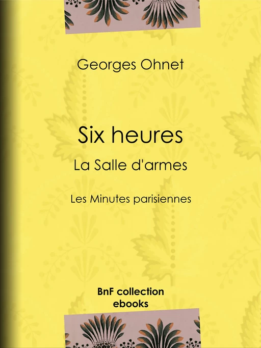 Six heures : La Salle d'armes - Georges Ohnet,  Flasschœn - BnF collection ebooks