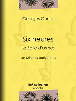 Six heures : La Salle d'armes