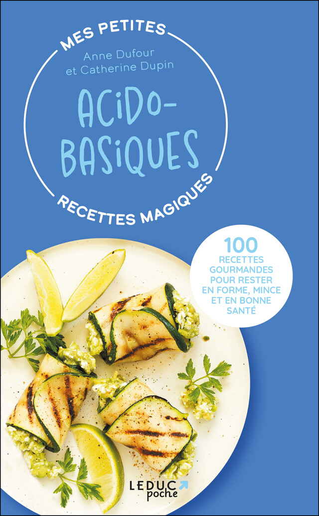 Mes petites recettes magiques acido-basiques - Anne Dufour, Catherine Dupin - Éditions Leduc