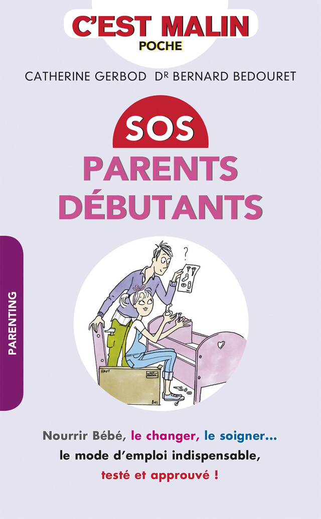 SOS parents débutants, c'est malin - Dr. Bernard Bedouret, Catherine Gerbod - Éditions Leduc