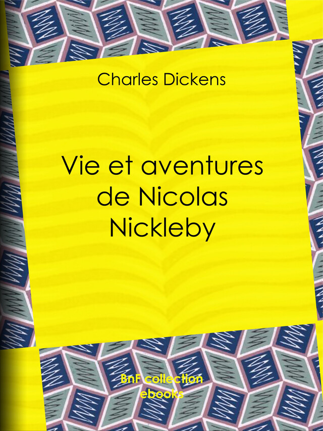 Vie et aventures de Nicolas Nickleby - Charles Dickens - BnF collection ebooks