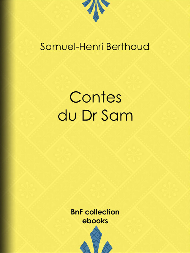 Contes du Dr Sam - Samuel-Henri Berthoud - BnF collection ebooks