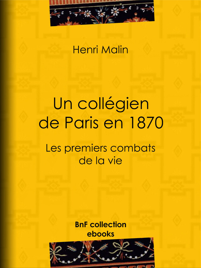 Un collégien de Paris en 1870 - Henri Malin, Léon Benett - BnF collection ebooks