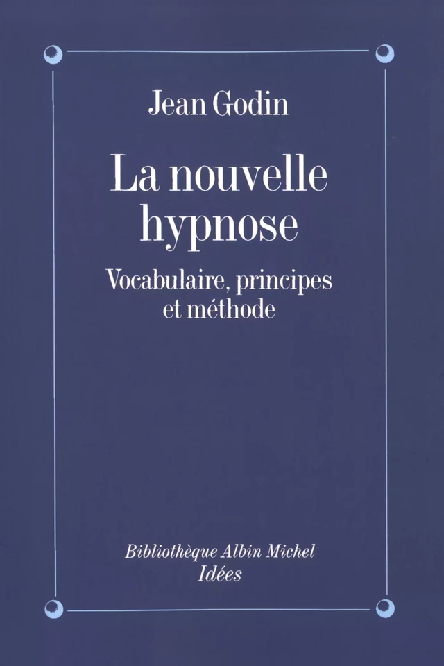La Nouvelle Hypnose - Jean Godin - Albin Michel