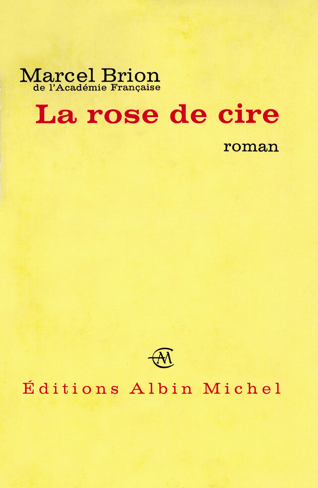 La Rose de cire - Marcel Brion - Albin Michel