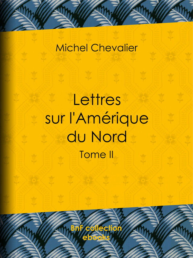 Lettres sur l'Amérique du Nord - Michel Chevalier - BnF collection ebooks
