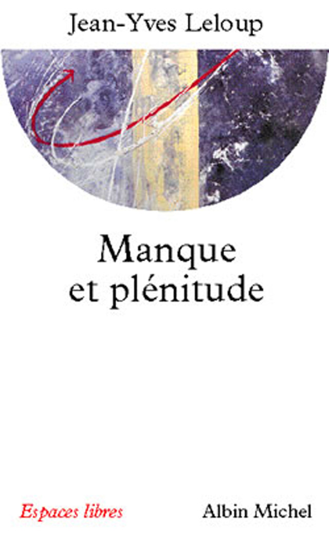 Manque et plénitude - Jean-Yves Leloup - Albin Michel