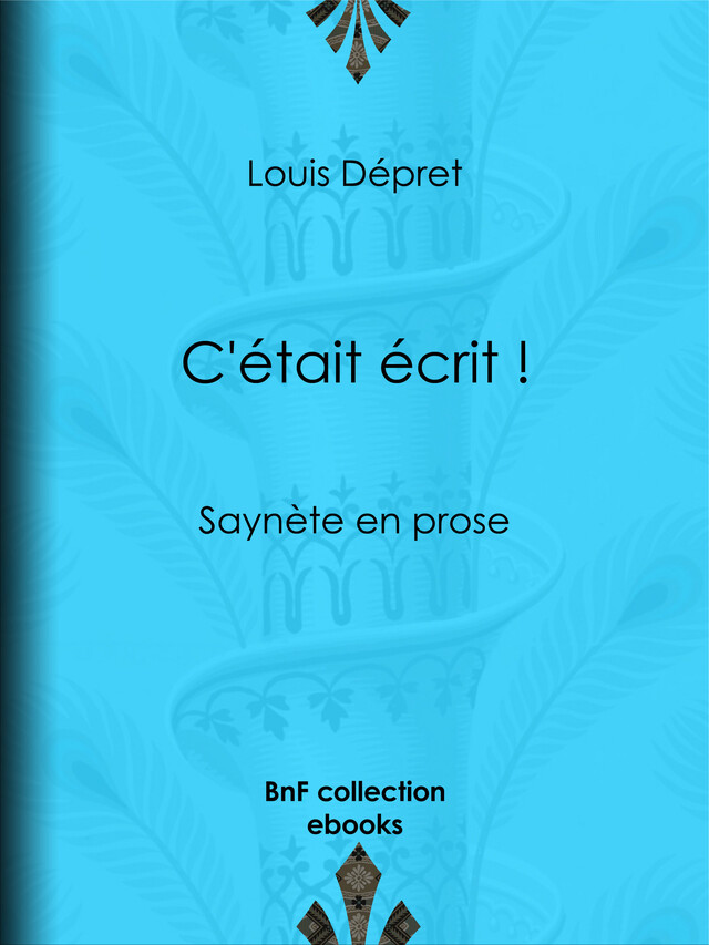 C'était écrit ! - Louis Dépret - BnF collection ebooks