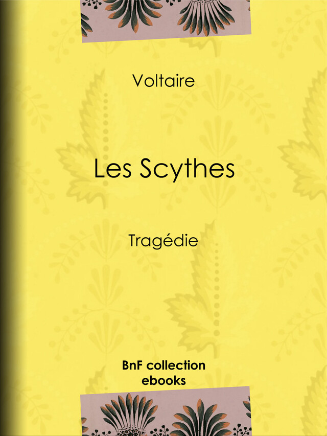 Les Scythes -  Voltaire, Louis Moland - BnF collection ebooks