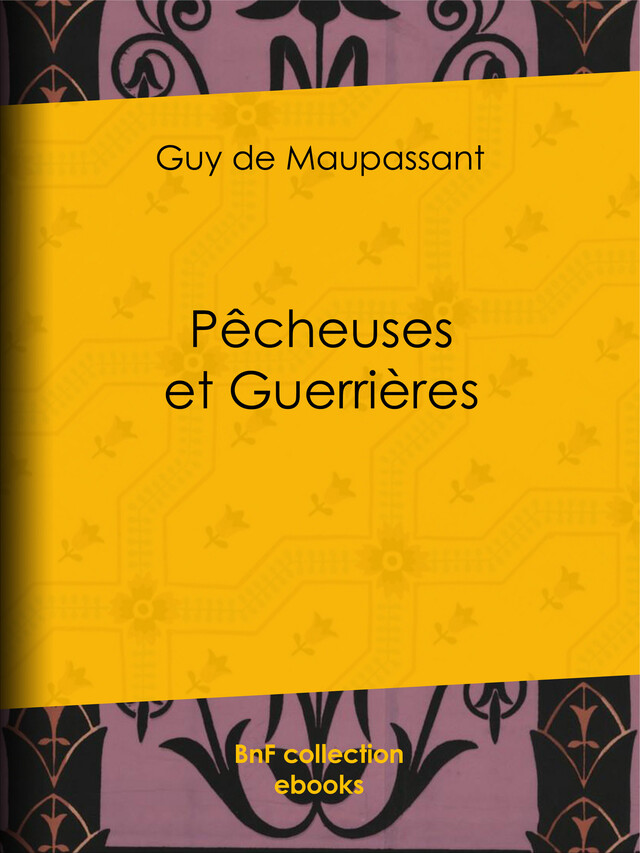 Pêcheuses et Guerrières - Guy de Maupassant - BnF collection ebooks