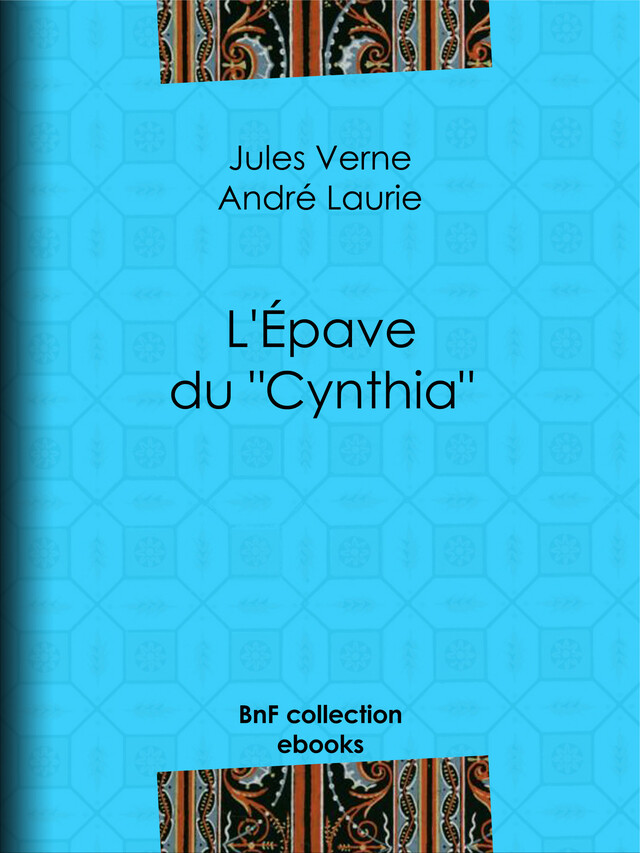 L'Épave du "Cynthia" - Jules Verne, André Laurie - BnF collection ebooks