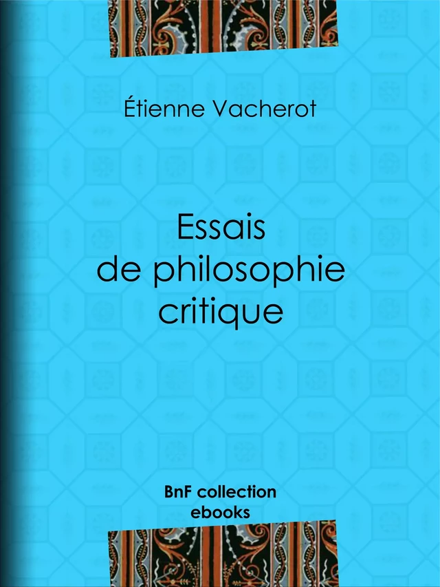 Essais de philosophie critique - Etienne Vacherot - BnF collection ebooks