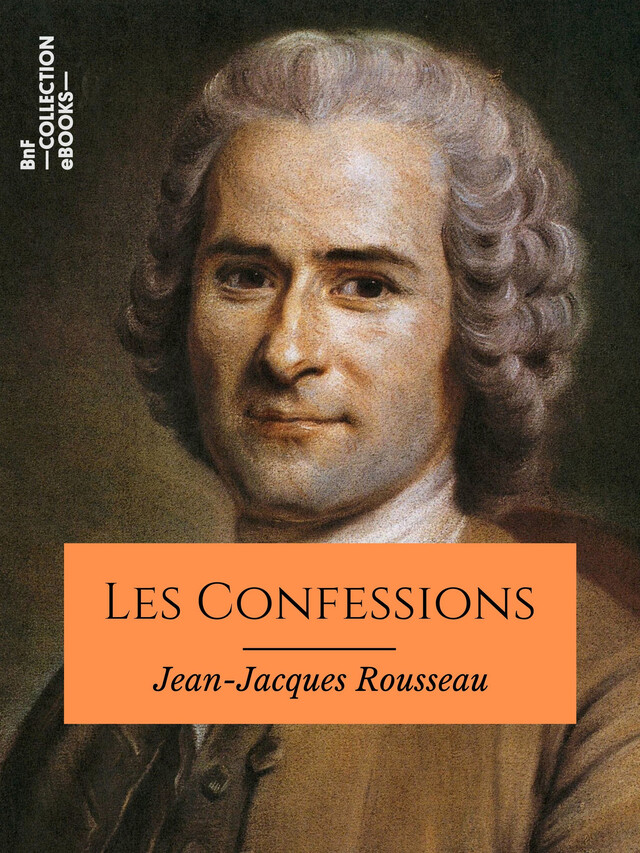 Les Confessions - Jean-Jacques Rousseau - BnF collection ebooks