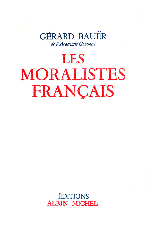 Les Moralistes français - Gérard Bauer - Albin Michel