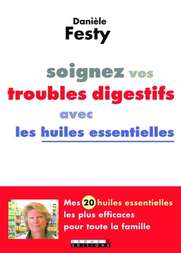 Soignez vos troubles digestifs avec les huiles essentielles