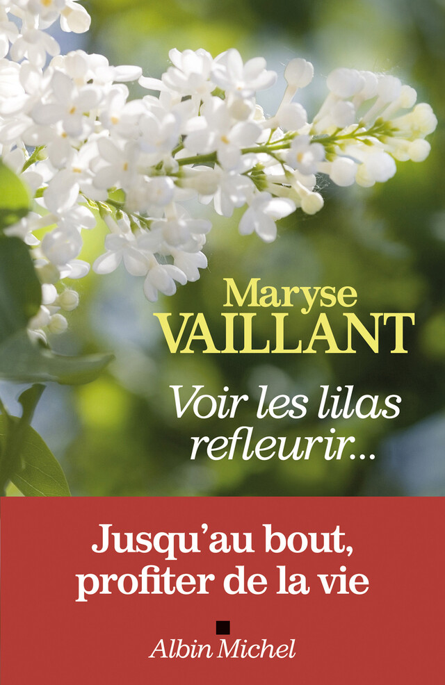 Voir les lilas refleurir,,, - Maryse Vaillant - Albin Michel