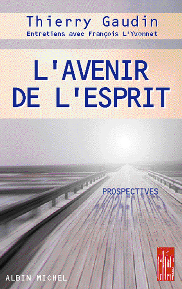 L'Avenir de l'Esprit - Thierry Gaudin - Albin Michel
