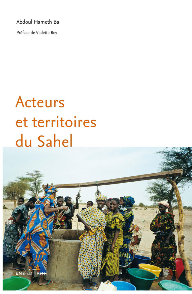 Acteurs et territoires du Sahel - Abdoul Hameth Ba - ENS Éditions