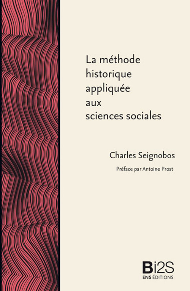 La méthode historique appliquée aux sciences sociales - Charles Seignobos - ENS Éditions