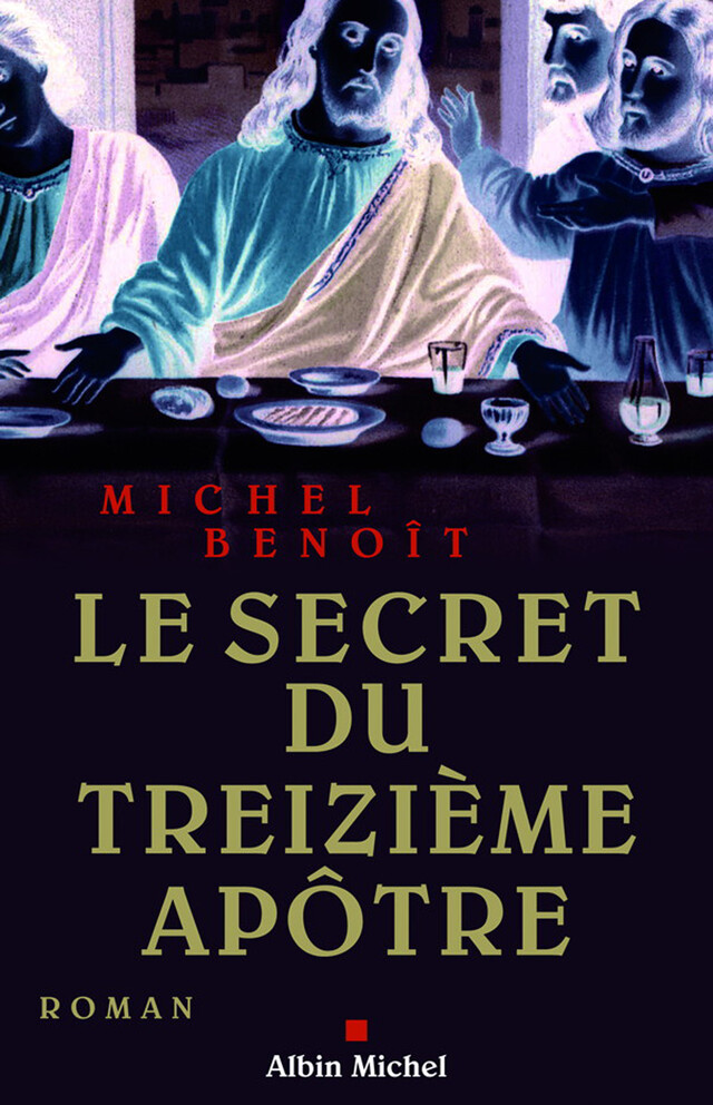 Le Secret du treizième apôtre - Michel Benoît - Albin Michel